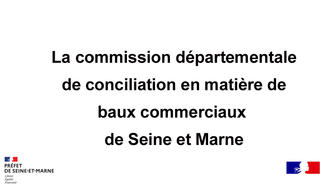 La commission départementale de conciliation en matière de baux commerciaux  de Seine et Marne